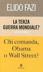 La terza guerra mondiale? Chi comanda Obama o Wall Street?. Vol. 2