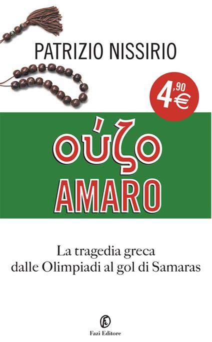 Oúzo amaro. La tragedia greca dalle Olimpiadi al gol di Samaras - Patrizio Nissirio - ebook