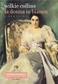 La La donna in bianco. Libro primo - Wilkie Collins,Stefano Tummolini - ebook