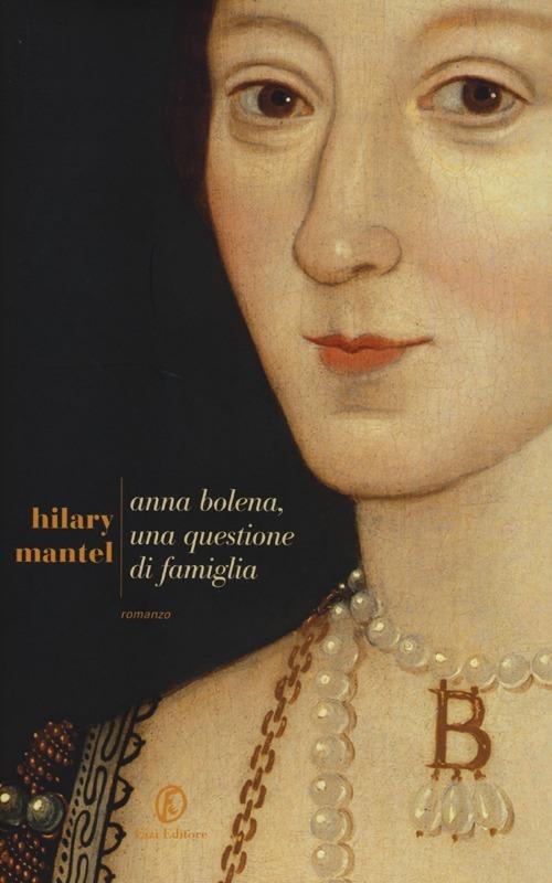 Anna Bolena, una questione di famiglia - Hilary Mantel - 2