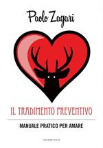 Il tradimento preventivo. Manuale pratico per amare