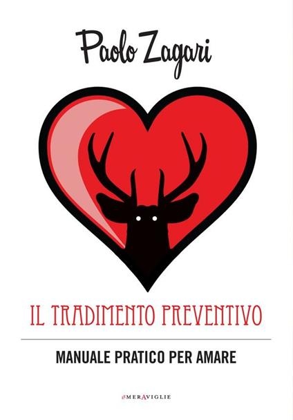 Il tradimento preventivo. Manuale pratico per amare - Paolo Zagari - ebook