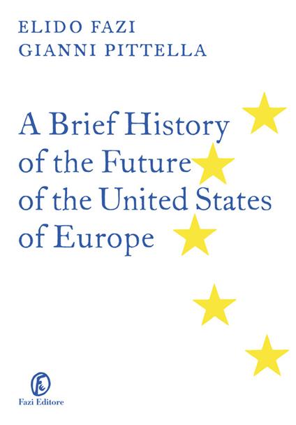 A Brief History of the Future of the United States of Europe - Elido Fazi,Gianni Pittella - ebook