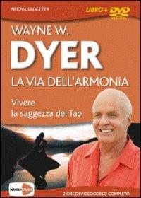 La via dell'armonia. Vivere la saggezza del tao. Con DVD - Wayne W. Dyer - copertina