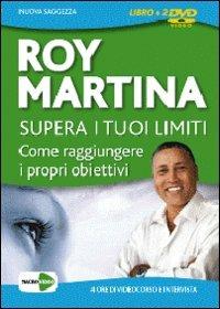 Supera i tuoi limiti. Come raggiungere i tuoi obiettivi. Cofanetto. DVD. Con libro - Roy Martina - 3