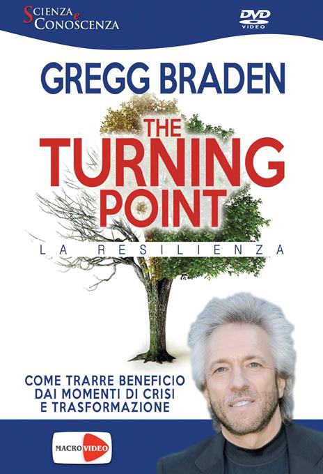The turning point. La resilienza. DVD - Gregg Braden - 3