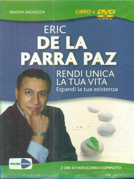 Rendi unica la tua vita. Espandi la tua esistenza. DVD. Con libro - Eric De La Parra Paz - 3