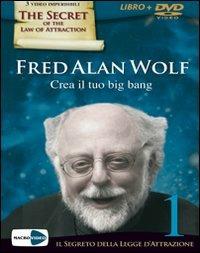 Crea il tuo big bang. Con DVD - Fred A. Wolf - 2
