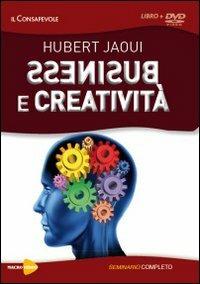 Business e creatività. Con DVD - Hubert Jaoui - copertina