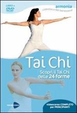 Tai Chi. Scopri il Tai Chi delle 24 forme. Con DVD