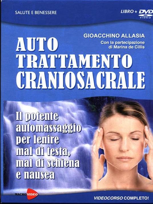 Auto trattamento craniosacrale. Il potente automassaggio per lenire mal di testa, mal di schiena e nausea. DVD. Con libro - Gioachino Allasia - 6