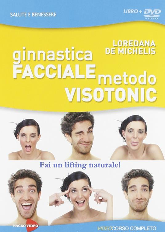 Ginnastica facciale. Metodo Visotonic. Fai un lifting naturale! DVD. Con libro - Loredana De Michelis - copertina