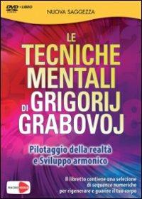 Le tecniche mentali di Grigorij Grabovoj. Pilotaggio della realtà e sviluppo armonico. DVD. Con libro - Grigorij Grabovoj - copertina