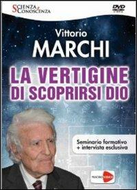 La vertigine di scoprirsi Dio. DVD - Vittorio Marchi - copertina