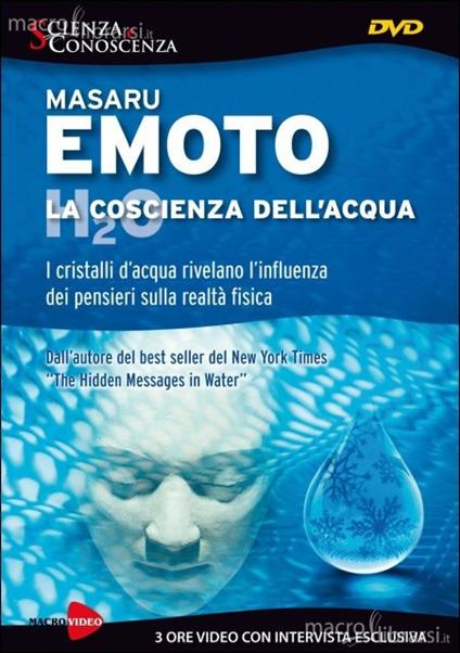 La coscienza dell'acqua. I cristalli d'acqua rivelano l'influenza dei pensieri. DVD - Masaru Emoto - copertina