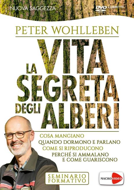 La vita segreta degli alberi. Cosa mangiano. Quando dormono e parlano. Come si riproducono. Perché si ammalano e come guariscono. DVD - Peter Wohlleben - copertina