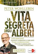 La vita segreta degli alberi. Cosa mangiano. Quando dormono e parlano. Come si riproducono. Perché si ammalano e come guariscono. DVD