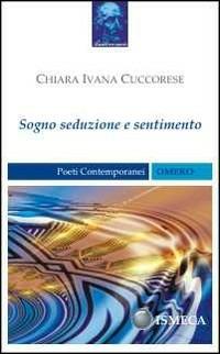 Sogno seduzione e sentimento - Chiara I. Cuccorese - copertina