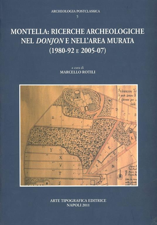 Montella: ricerche archeologiche nel Donjon e nell'area murata - Marcello Rotili - copertina