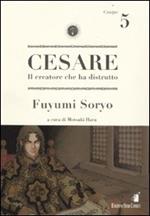 Cesare. Il creatore che ha distrutto. Vol. 5