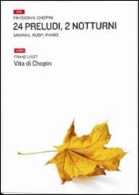 Ventiquattro preludi, due notturni-Vita di Chopin. Con DVD - Mikhail Rudy,Franz Liszt - copertina