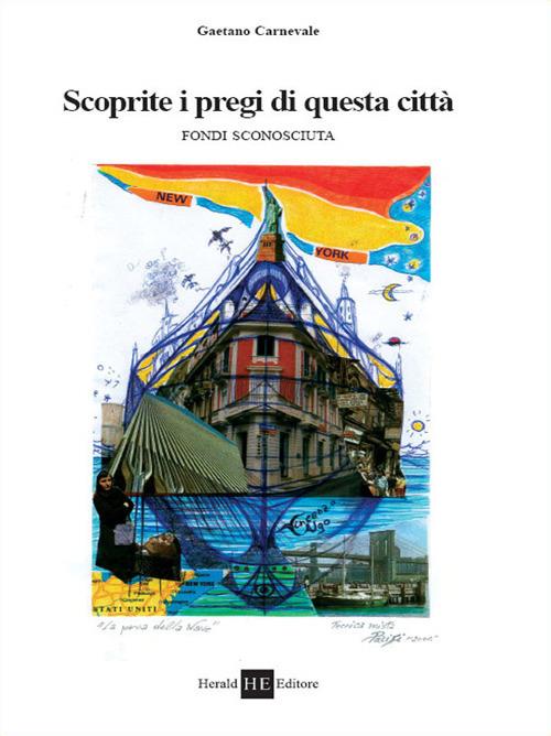 Scoprite i pregi di questa città. Fondi sconosciuta - Gaetano Carnevale - copertina