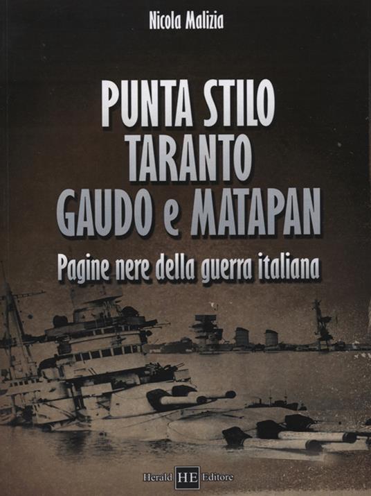 Punta Stilo. Taranto. Gaudo e Matapan. Pagine nere della guerra italiana - Nicola Malizia - copertina