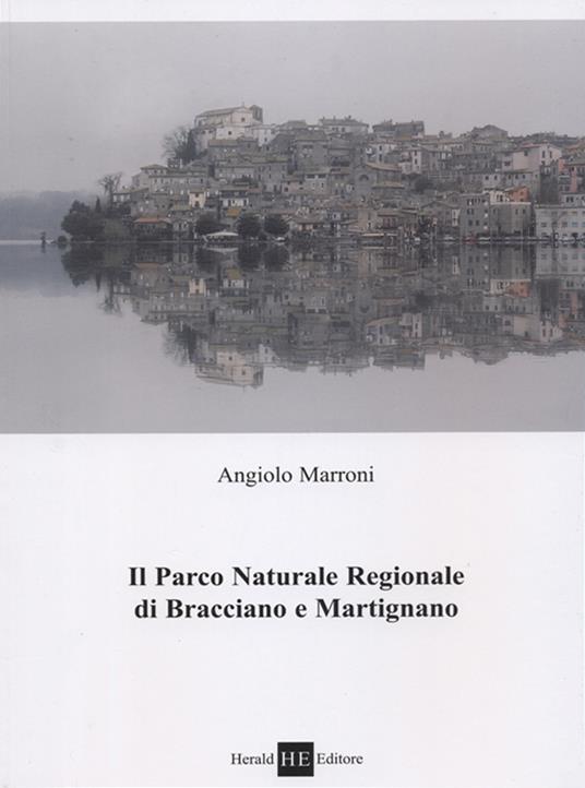 Il parco naturale regionale di Bracciano e Martignano - Angiolo Marroni - copertina