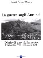 La guerra sugli Aurunci. Diario di uno sfollamento 1° settembre 1943-15 maggio 1945