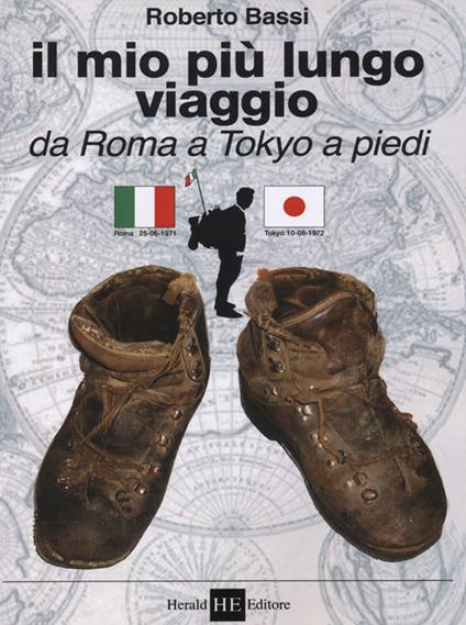 Il mio più lungo viaggio. Da Roma a Tokyo a piedi - Roberto Bassi - copertina