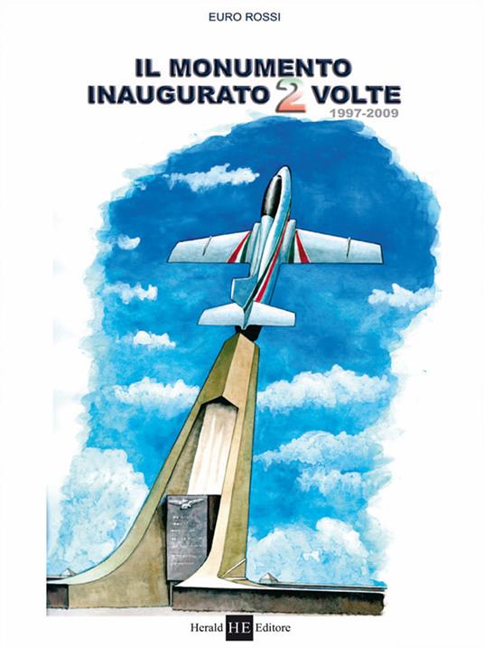 Il monumento inaugurato due volte 1997-2009 - Euro Rossi - copertina