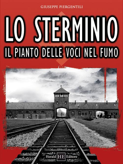 Lo sterminio. Il pianto delle voci nel fumo - Giuseppe Piergentili - copertina