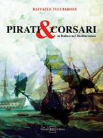 Pirati & corsari in Italia e nel Mediterraneo
