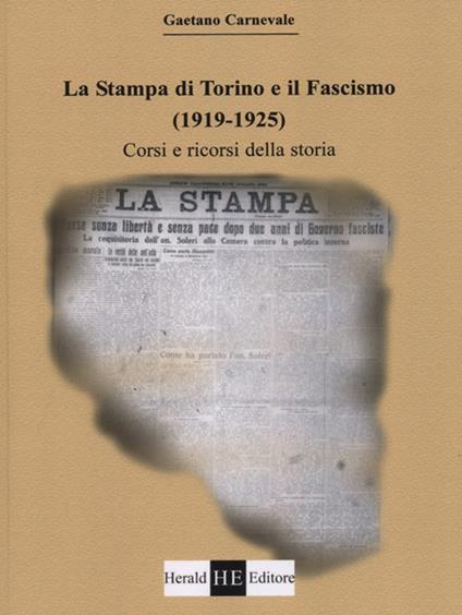 La Stampa di Torino e il fascismo. Corsi e ricorsi della storia - Gaetano Carnevale - copertina