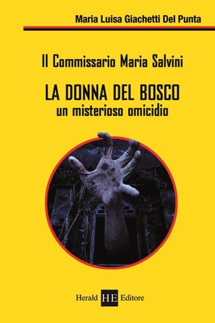 La donna del bosco. Un misterioso omicidio. Il commissario Maria Salvini - Maria Luisa Giachetti Del Punta - copertina