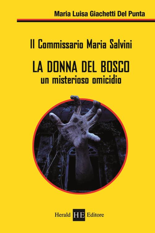 La donna del bosco. Un misterioso omicidio. Il commissario Maria Salvini - Maria Luisa Giachetti Del Punta - copertina
