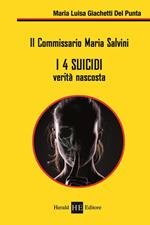 I 4 suicidi. Verità nascosta. Il commissario Maria Salvini