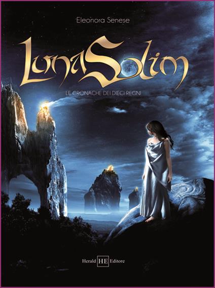 Lunasolim. Le cronache dei dieci regni - Eleonora Senese - copertina