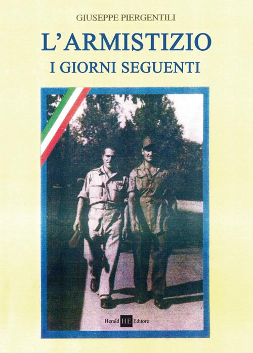 L' armistizio. I giorni seguenti - Giuseppe Piergentili - copertina