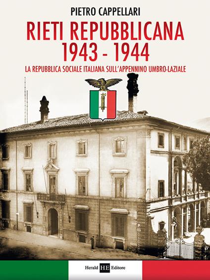 Rieti Repubblicana 1943-1944. La Repubblica sociale italiana sull'Appennino umbro-laziale - Pietro Cappellari - copertina