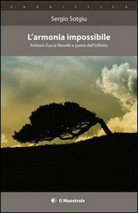 L'armonia impossibile. Antioco Zucca filosofo e poeta dell'infinito - Sergio Sotgiu - copertina