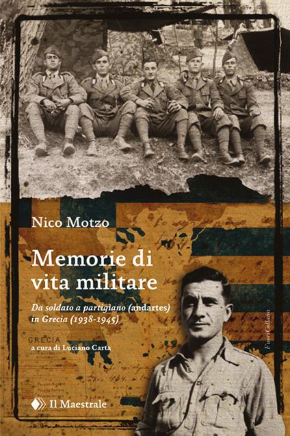 Memorie di vita militare. Da soldato a partigiano (andartes) in Grecia (1938-1945) - Nico Motzo - copertina
