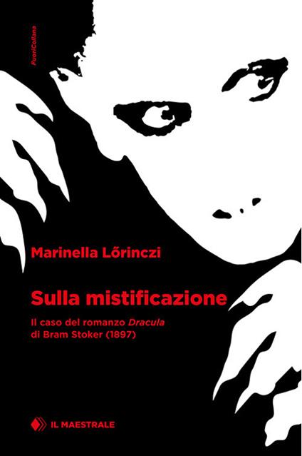 Sulla mistificazione. Il caso del romanzo "Dracula" di Bram Stoker (1897) - Marinella Lörinczi - copertina