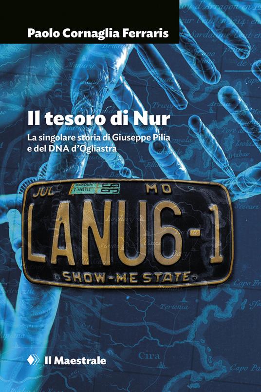 Il tesoro di Nur. La singolare storia di Giuseppe Pilia e del DNA d'Ogliastra - Paolo Cornaglia Ferraris - ebook