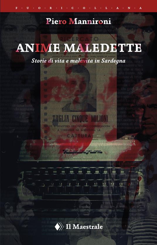 Anime maledette. Storie di vita e malavita in Sardegna - Piero Mannironi - ebook