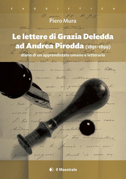 Le lettere di Grazia Deledda ad Andrea Pirodda (1891-1899). Diario di un apprendistato umano e letterario - Piero Mura - copertina