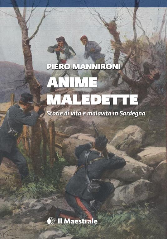 Anime maledette. Storie di vita e malavita in Sardegna - Piero Mannironi - copertina