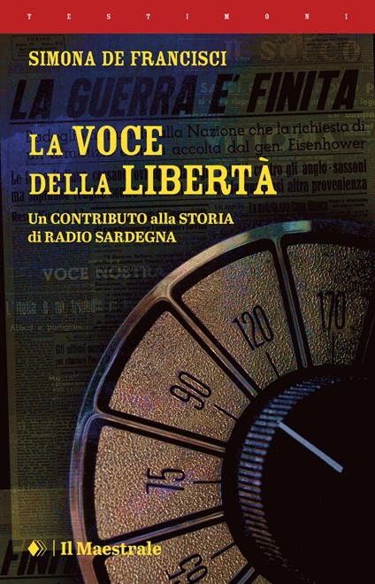La voce della libertà. Un contributo alla storia di Radio Sardegna - Simona De Francisci - copertina