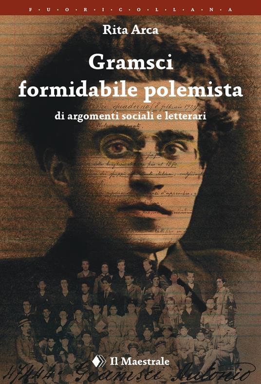 Gramsci formidabile polemista di argomenti sociali e letterari - Rita Arca - copertina