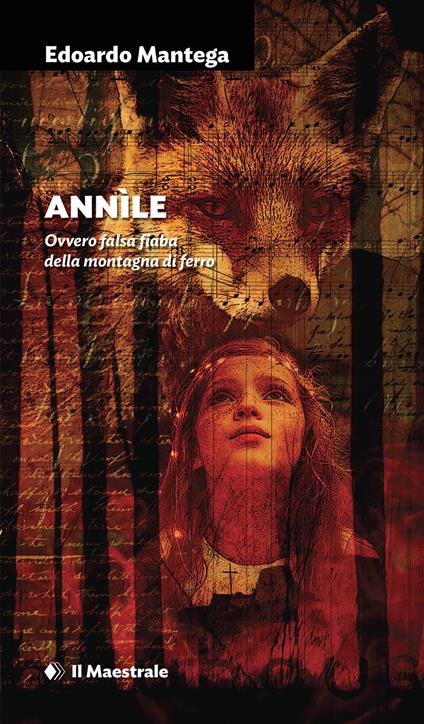 Annìle. Ovvero falsa fiaba della montagna di ferro - Edoardo Mantega - copertina